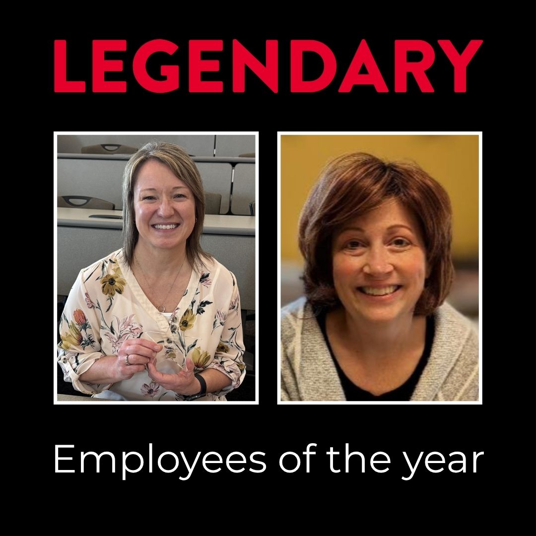 LEGENDARY Employees of the Year Vicki Sward and Julie Haar